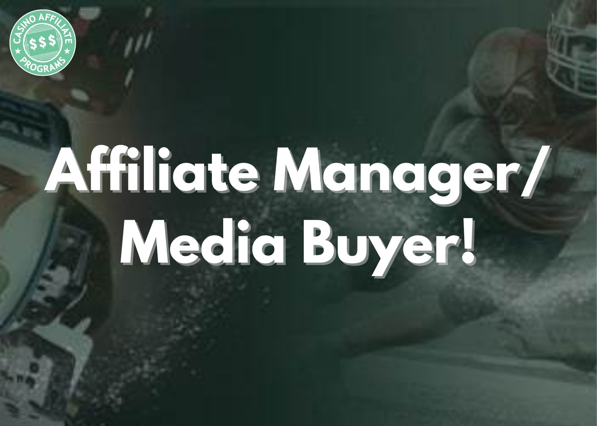 CAP is Searching For a New Affiliate Manager/Media Buyer!